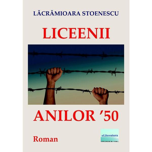 Liceeni anilor '50 - Lacramioara Stoenescu, editura Eliteratura