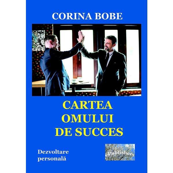 Cartea omului de succes - Corina Bobe, editura Epublishers