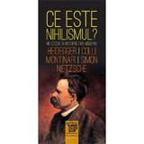 Ce este Nihilismul? - Fr. Nietzsche, M. Heidegger, editura Paideia
