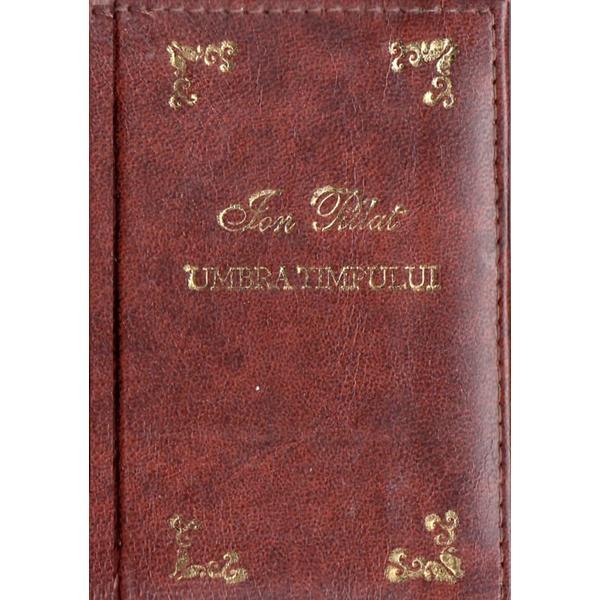 Umbra timpului. laurii poeziei - ion pillat