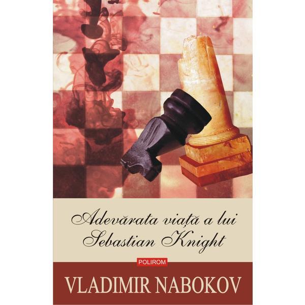 Adevarata viata a lui Sebastian Knight - Vladimir Nabokov