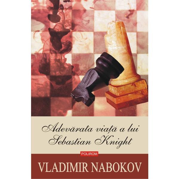 Adevarata viata a lui sebastian knight - vladimir nabokov