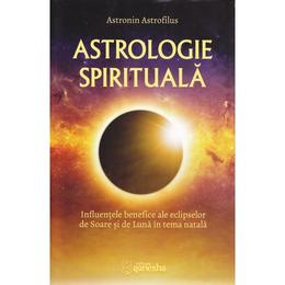 Astrologie spirituala - astronin astrofilus, editura ganesha