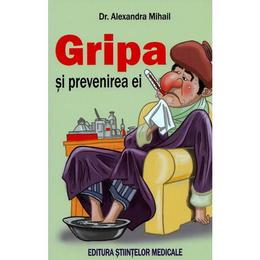 Gripa si prevenirea ei - alexandra mihail, editura stiintelor medicale