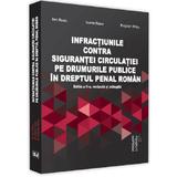 infractiunile contra sigurantei circulatiei pe drumurile publice in dreptul penal roman ed.2 - ion r