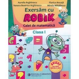 Matematica cls 1 caiet exersam cu robik - aurelia arghirescu, florica ancuta