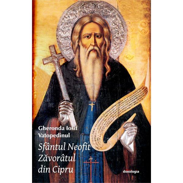 Sfantul Neofit Zavoratul din Cipru - Gheronda Iosif Vatopedinul, editura Doxologia