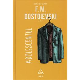 Adolescentul - F.M. Dostoievski, editura Grupul Editorial Art