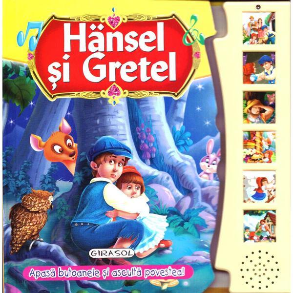 Hansel si Gretel - Apasa butoanele si asculta povestea!, editura Girasol