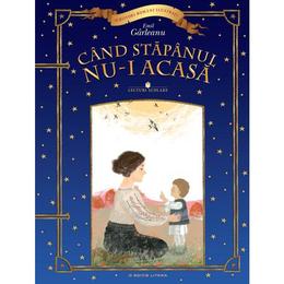 Cand stapanul nu-i acasa - Emil Garleanu, editura Litera