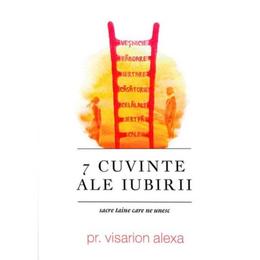 7 cuvinte ale iubirii - visarion alexa, editura doxologia