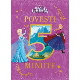 Disney Regatul de gheata - Povesti de 5 minute, editura Litera