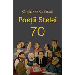Poetii stelei 70 - constantin cublesan, editura scoala ardeleana