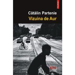 Vizuina de aur - catalin partenie, editura polirom