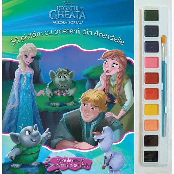 Sa pictam cu prietenii din arendelle - carte de colorat cu pensula si acuarele, editura litera