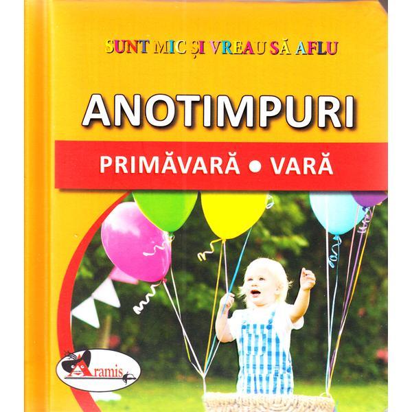 Anotimpuri: primavara, vara - sunt mic si vreau sa aflu, editura aramis
