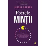 Poftele mintii - Judson Brewer, editura Curtea Veche