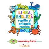 Limba engleza: Reptile si animale marine (Colouring Book), editura Elicart