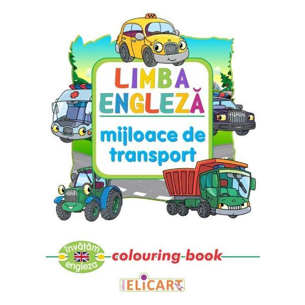 Limba engleza: Mijloace de transport (Colouring Book), editura Elicart