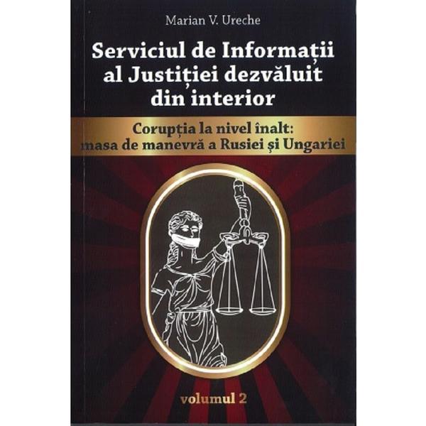 Serviciul de informatii al justitiei dezvaluit din interior vol.2 - marian v. ureche