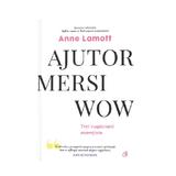 Ajutor, mersi, wow - Anne Lamott, editura Curtea Veche