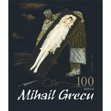 Mihail Grecu. 100 de ani de la nastere - Tamara Grecu-Peicev, editura Epigraf