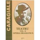 Teatru Vol.2: Opera dramatica - I. L. Caragiale, editura Emia