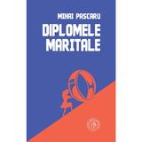 Diplomele maritale - Mihai Pascaru, editura Scoala Ardeleana