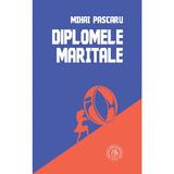 Diplomele maritale - Mihai Pascaru, editura Scoala Ardeleana