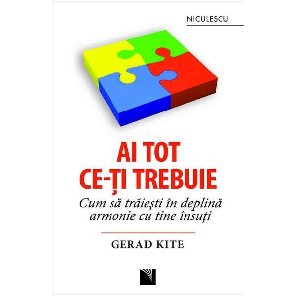 Ai tot ce-ti trebuie - gerard kite, editura niculescu