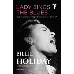 Lady sings the blues - billie holiday, william dufty, editura nemira