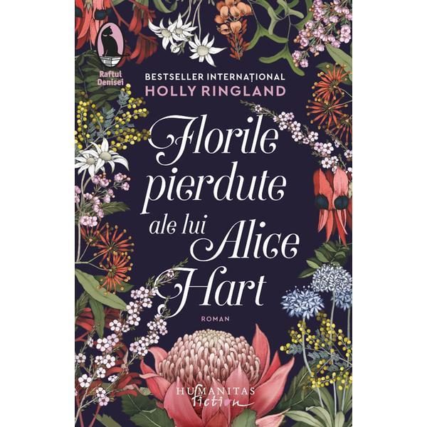 Florile pierdute ale lui alice hart - holly ringland, editura humanitas