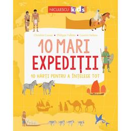 10 mari expeditii - christine causse, philippe vallette, laurent stefano, editura niculescu