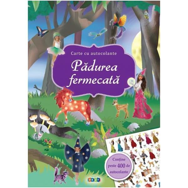 Padurea fermecata: carte cu autocolante, editura prut