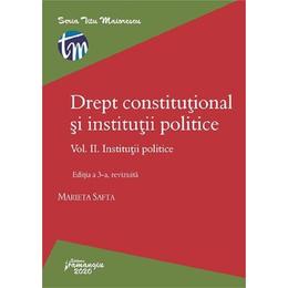 Drept constitutional si institutii politice vol.2: institutii politice ed.3 - marieta safta, editura hamangiu