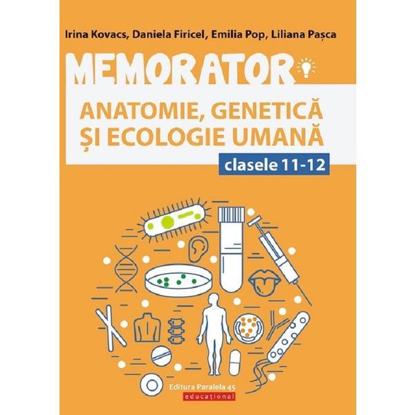 Memorator anatomie - Genetica si ecologie umana - Clasele 11-12 - Daniela Firicel, Irina Kovacs, editura Paralela 45