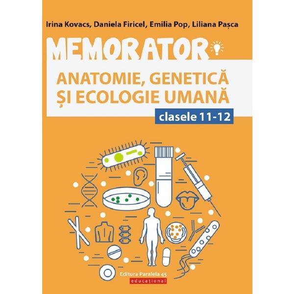 Memorator anatomie - genetica si ecologie umana - clasele 11-12 - daniela firicel, irina kovacs, editura paralela 45