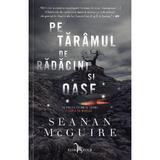 Pe taramul de radacini si oase. Seria Copii in deriva. Vol.2 - Seanan McGuire, editura Leda