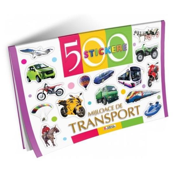 500 stickere - Mijloace de transport, editura Unicart