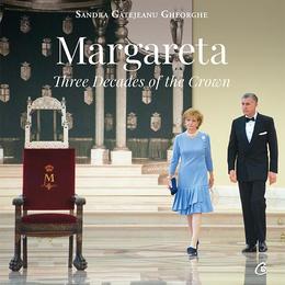 Margareta. Three decades of the crown 1990-2020 - Sandra Gatejeanu Gheorghe, editura Curtea Veche