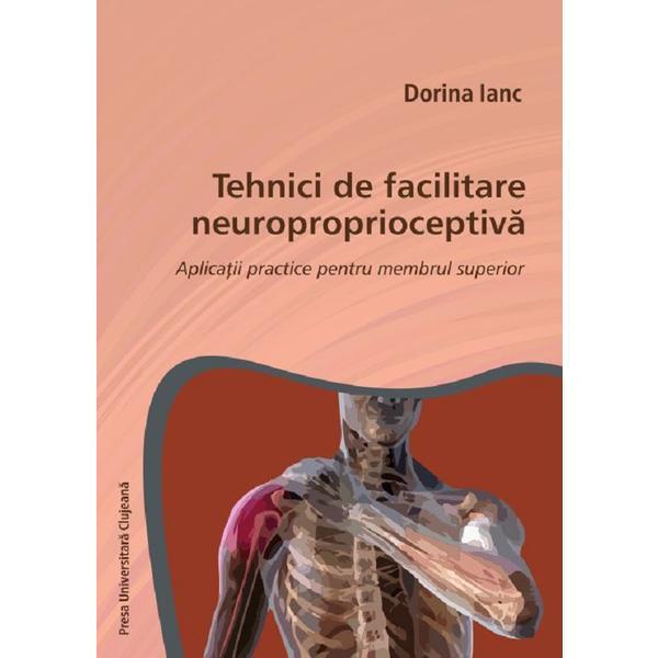 Tehnici de facilitare neuroproprioceptiva - Dorina Ianc, editura Presa Universitara Clujeana