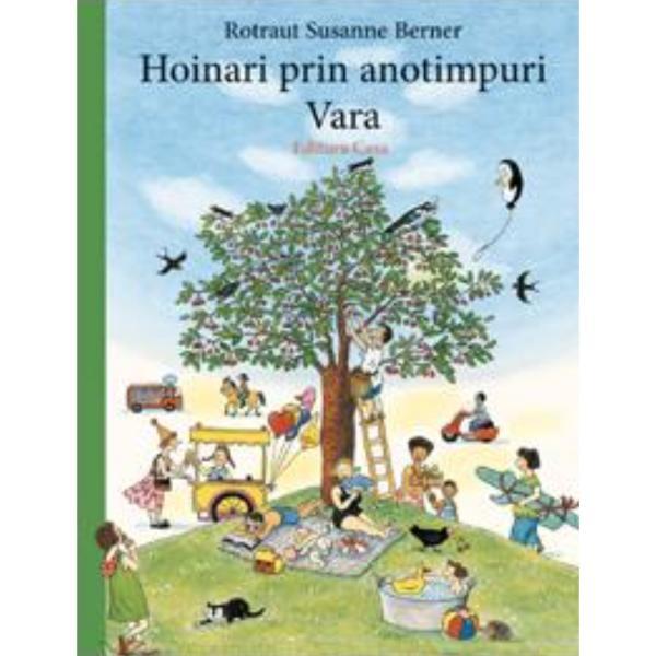 Hoinari prin anotimpuri: vara - rotraut susanne berner , editura casa
