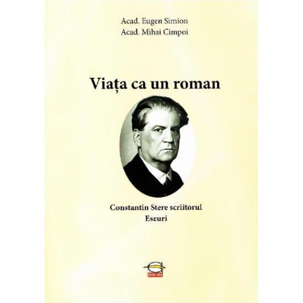 Viata ca un roman. Constantin Stere scriitorul: eseuri editura Gunivas