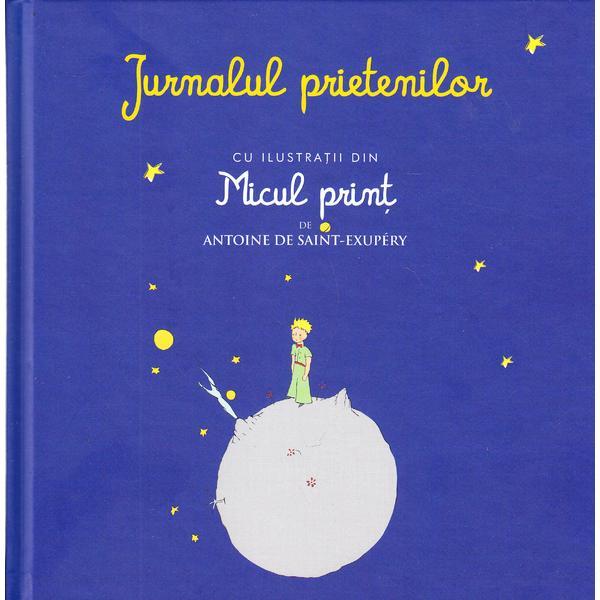 Jurnalul prietenilor cu ilustratii din micul Print de Antoine De Saint-Exupery, editura Rao