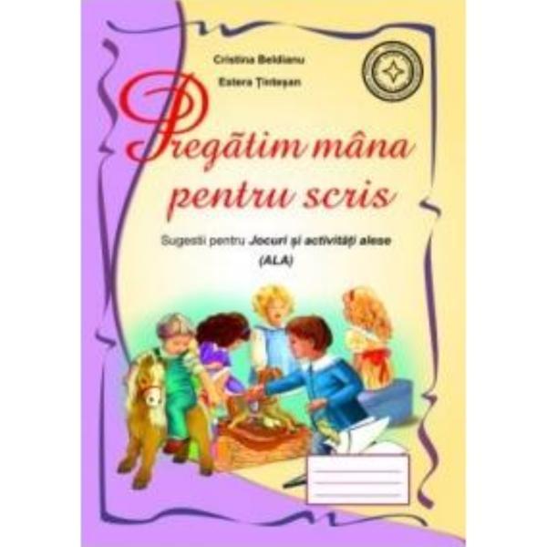 Pregatim mana pentru scris - cristina beldeanu, estera tintesan, editura roxel cart