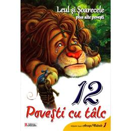 12 povesti cu talc - Leul si Soarecele plus alte povesti, editura Unicart
