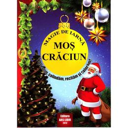 Magie de iarna - Mos Craciun - Povestim, colindam, recitam si coloram, editura Ars Libri