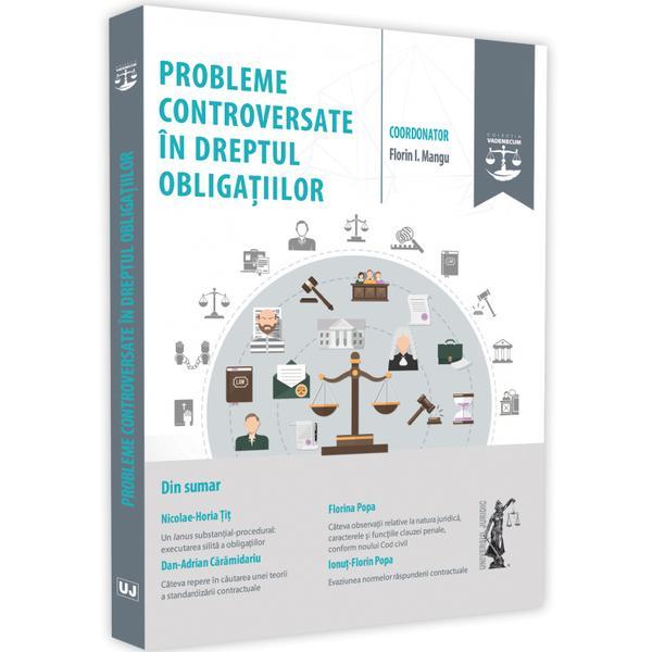 Probleme controversate in dreptul obligatiilor - florin i. mangu, editura universul juridic