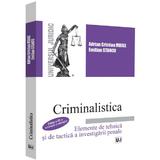 Criminalstica Ed.3 - Adrian Cristian Moise, Emilian Stancu, editura Universul Juridic