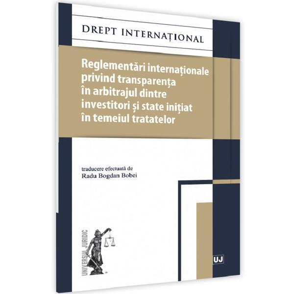Reglementari internationale privind transparenta in arbitrajul dintre investitori si state, editura Universul Juridic